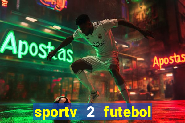 sportv 2 futebol play hd